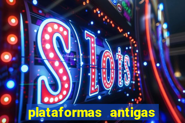 plataformas antigas de jogos slots